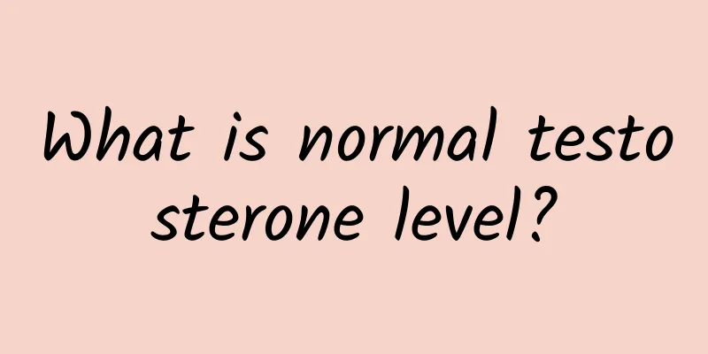 What is normal testosterone level?