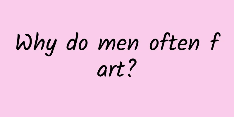 Why do men often fart?