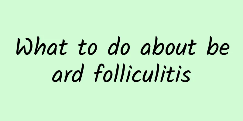 What to do about beard folliculitis