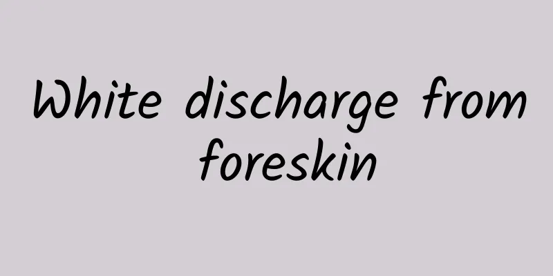 White discharge from foreskin