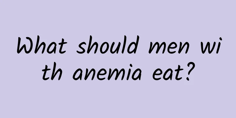 What should men with anemia eat?