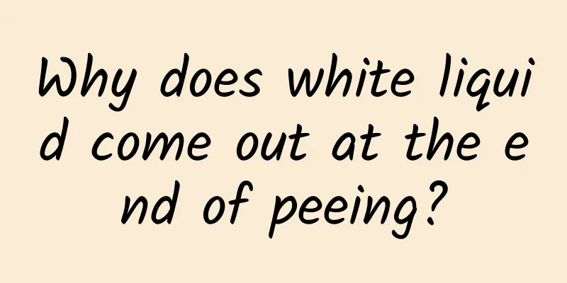 Why does white liquid come out at the end of peeing?