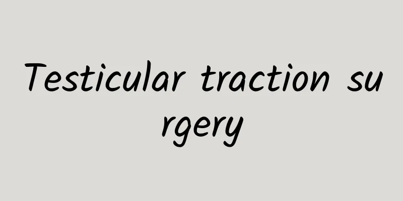 Testicular traction surgery