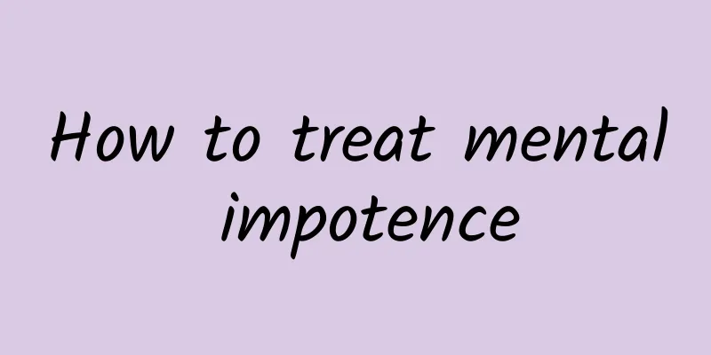 How to treat mental impotence