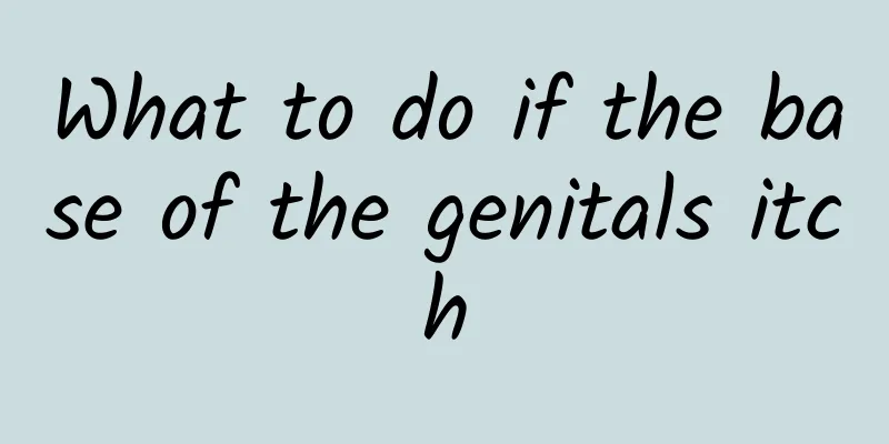 What to do if the base of the genitals itch
