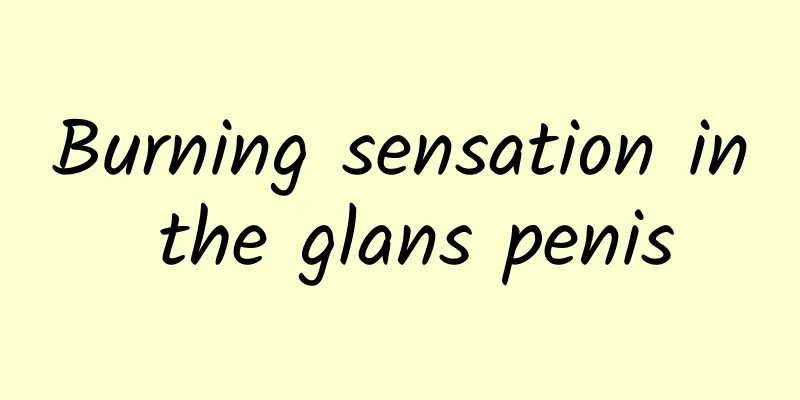 Burning sensation in the glans penis