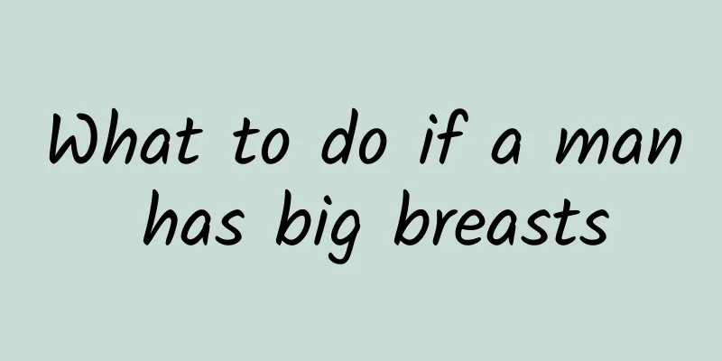 What to do if a man has big breasts