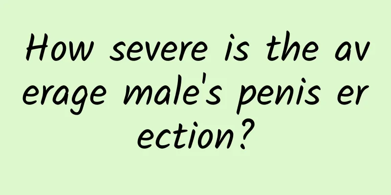 How severe is the average male's penis erection?