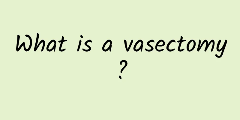 What is a vasectomy?