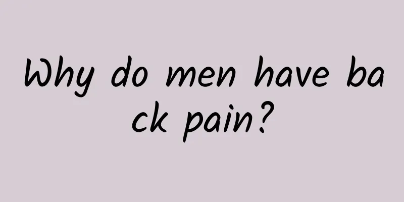 Why do men have back pain?