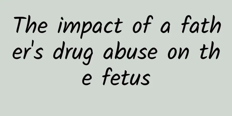 The impact of a father's drug abuse on the fetus