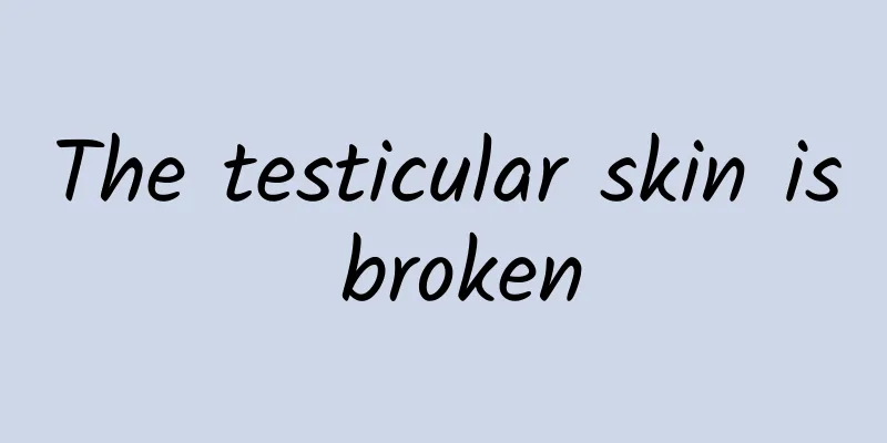 The testicular skin is broken