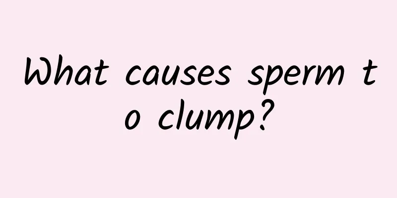 What causes sperm to clump?