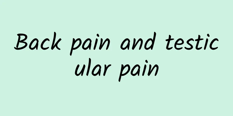 Back pain and testicular pain