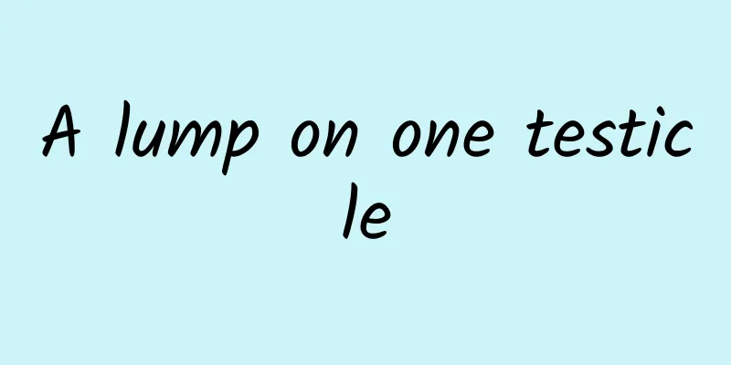 A lump on one testicle