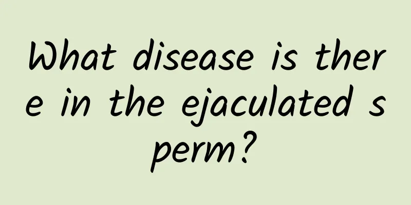 What disease is there in the ejaculated sperm?