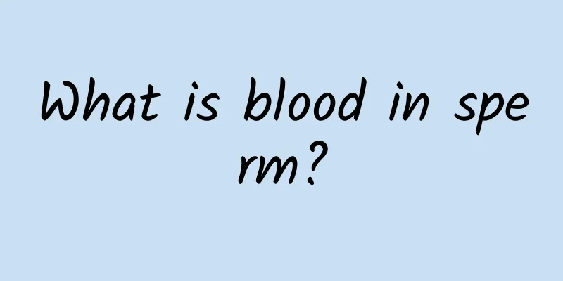 What is blood in sperm?