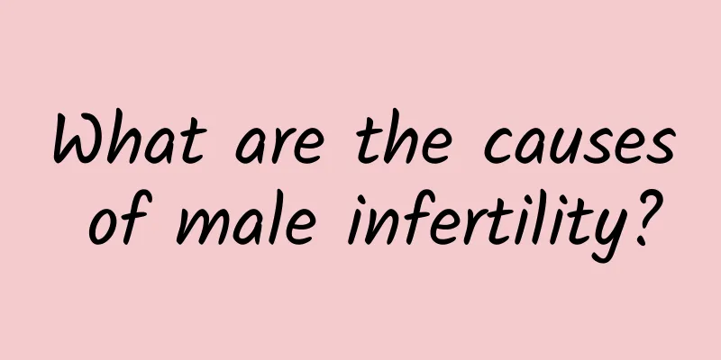What are the causes of male infertility?