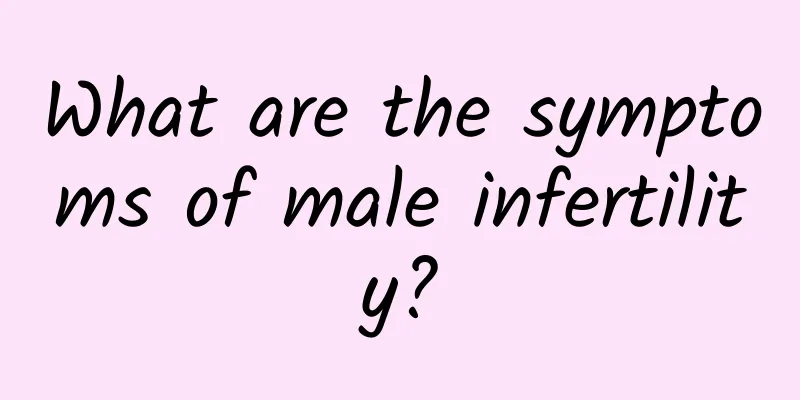 What are the symptoms of male infertility?
