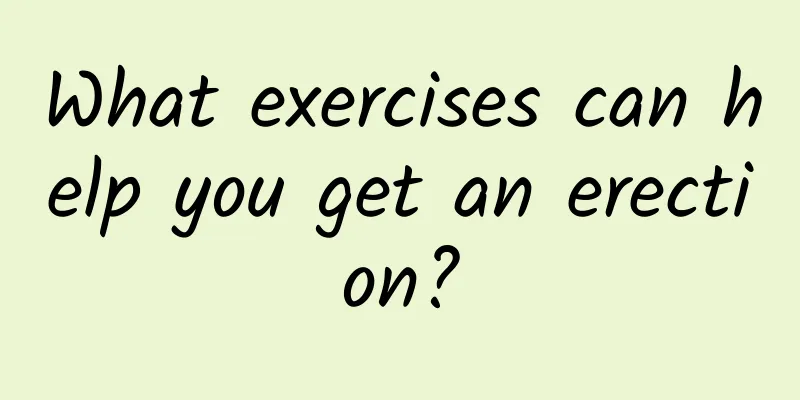 What exercises can help you get an erection?