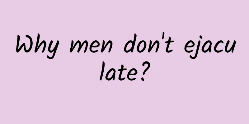 Why men don't ejaculate?