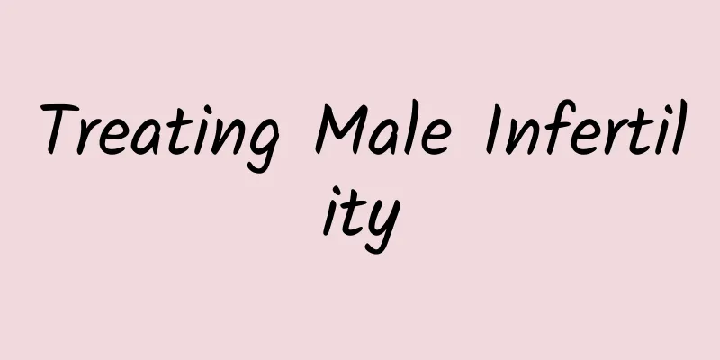 Treating Male Infertility