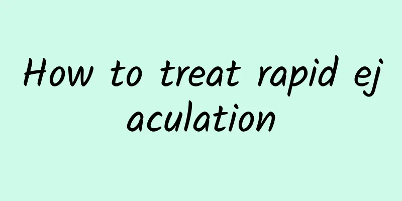 How to treat rapid ejaculation