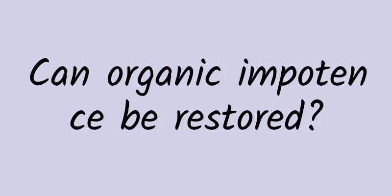 Can organic impotence be restored?
