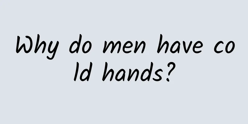 Why do men have cold hands?
