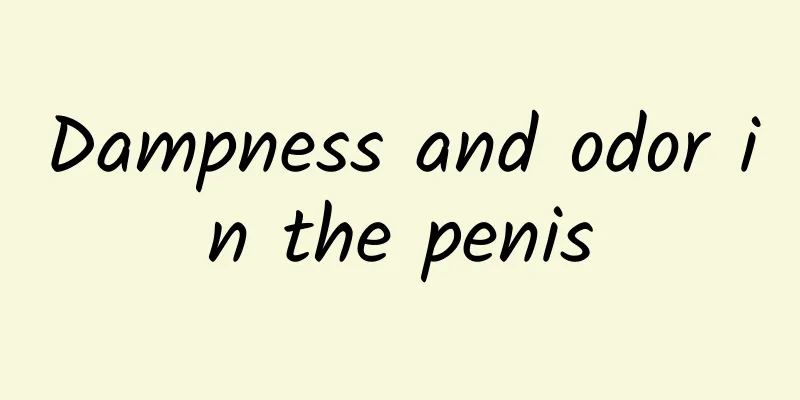 Dampness and odor in the penis
