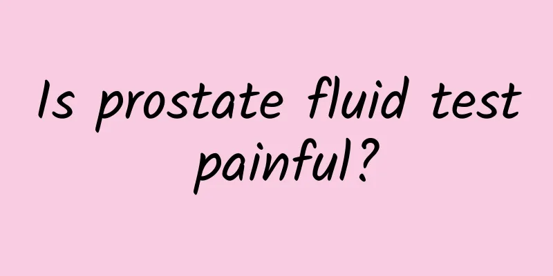 Is prostate fluid test painful?