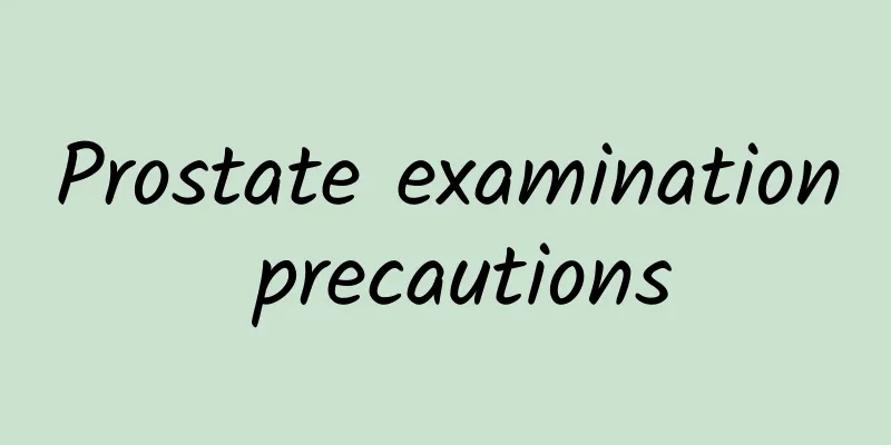 Prostate examination precautions