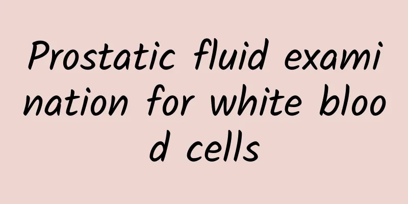 Prostatic fluid examination for white blood cells