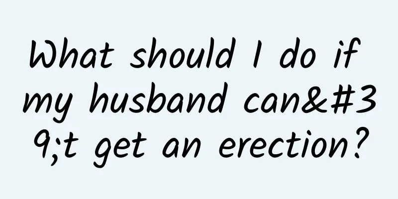 What should I do if my husband can't get an erection?