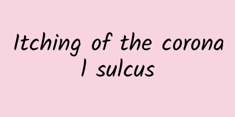 Itching of the coronal sulcus
