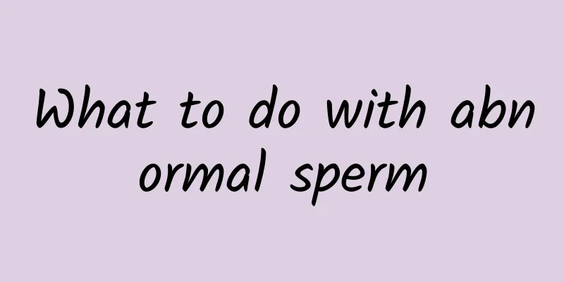 What to do with abnormal sperm