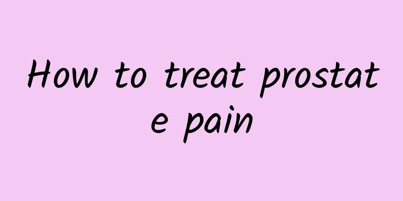 How to treat prostate pain