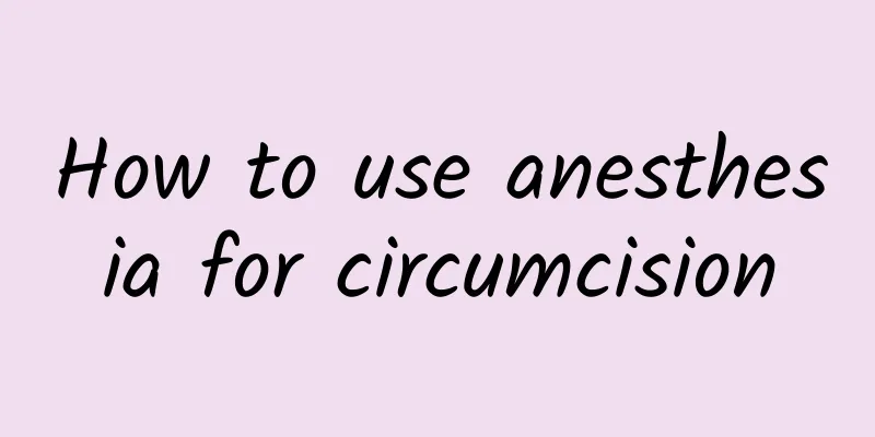 How to use anesthesia for circumcision