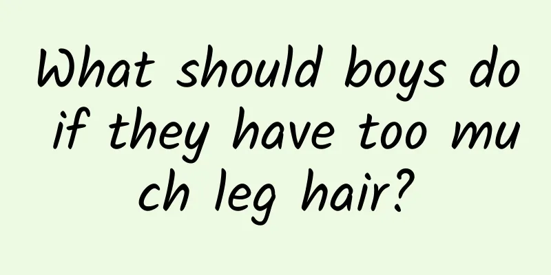 What should boys do if they have too much leg hair?