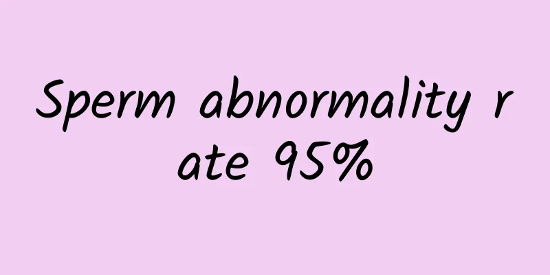Sperm abnormality rate 95%