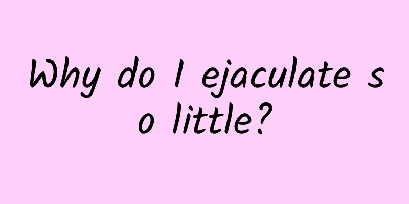 Why do I ejaculate so little?