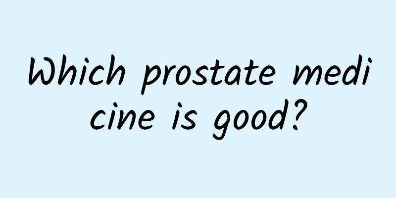 Which prostate medicine is good?
