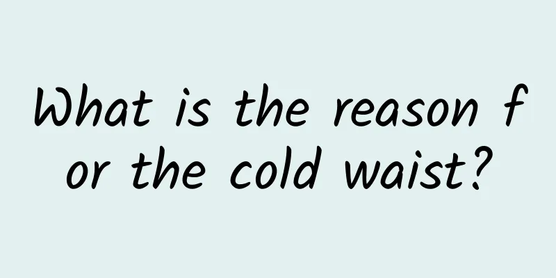 What is the reason for the cold waist?