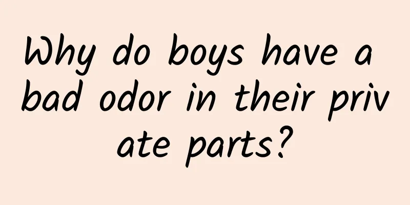 Why do boys have a bad odor in their private parts?