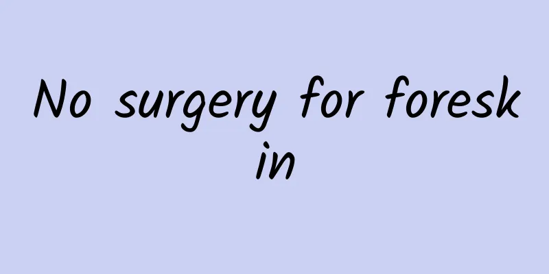 No surgery for foreskin