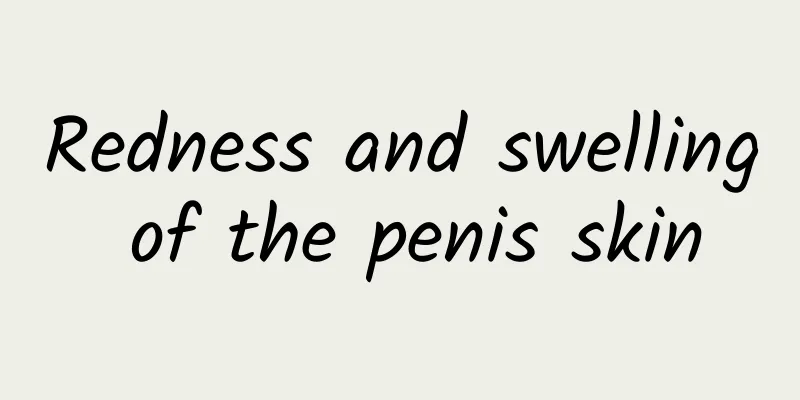 Redness and swelling of the penis skin