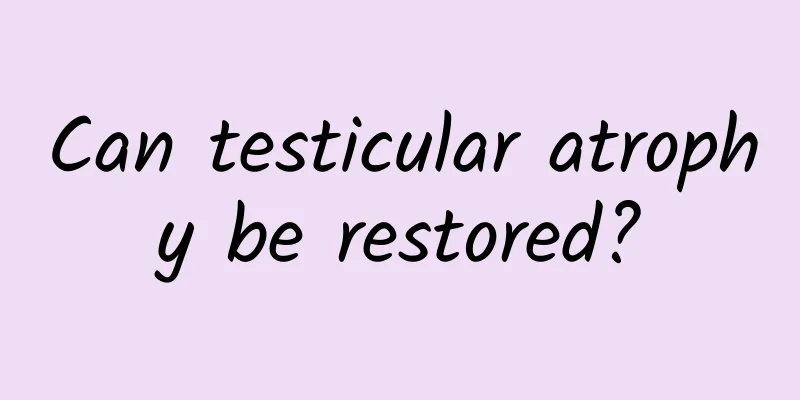 Can testicular atrophy be restored?