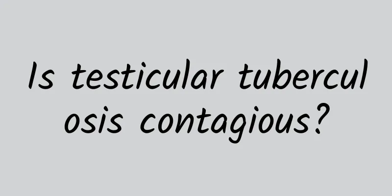 Is testicular tuberculosis contagious?