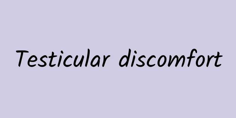 Testicular discomfort
