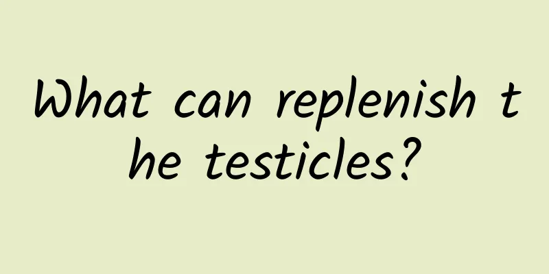What can replenish the testicles?